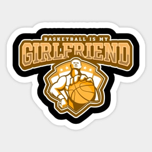 Basketball Is My Girlfriend Sticker